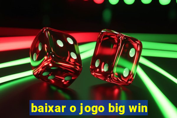 baixar o jogo big win